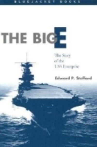 Cover for Edward P. Stafford · The Big E: The Story of the USS Enterprise - Bluejacket Books (Paperback Book) (2002)