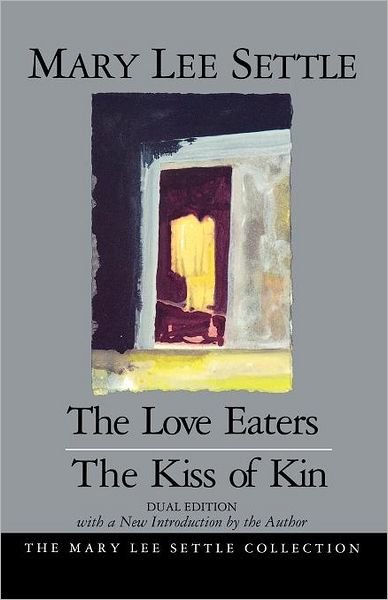 Cover for Mary Lee Settle · The Love Eaters and the Kiss on Kin - Mary Lee Settle Collection (Paperback Book) (1995)
