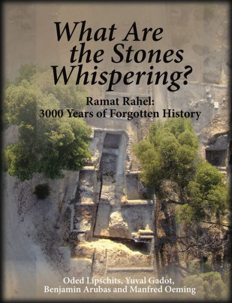 Cover for Oded Lipschits · What Are the Stones Whispering?: Ramat Rahel: 3,000 Years of Forgotten History (Hardcover Book) (2017)