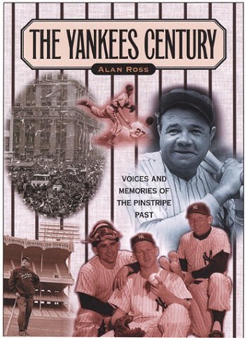 Cover for Alan Ross · Yankees Century: Voices and Memories of the Pinstripe Past (Paperback Book) (2001)
