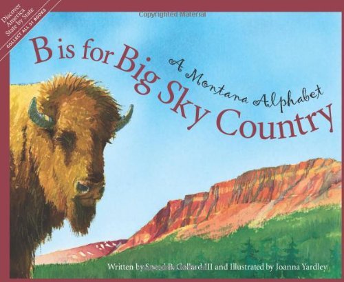 Cover for Joanna Yardley · B is for Big Sky Country: a Montana Alphabet (Discover America State by State) (Inbunden Bok) (2003)