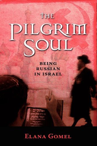 Cover for Elana Gomel · The Pilgrim Soul: Being Russian in Israel (Hardcover Book) (2009)