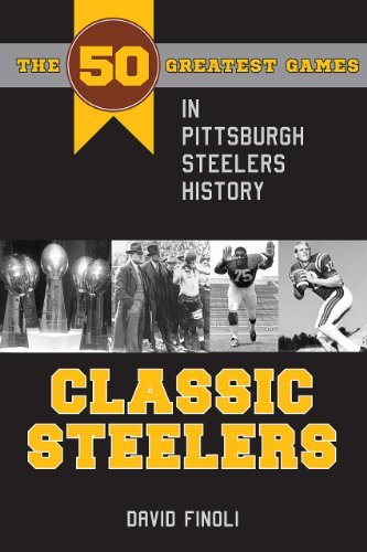Cover for David Finoli · Classic Steelers: The 50 Greatest Games in Pittsburgh Steelers History - Classic Sports (Paperback Book) (2014)