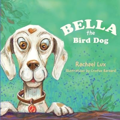 Cover for Rachael Lux · Bella the Bird Dog (Book) (2020)