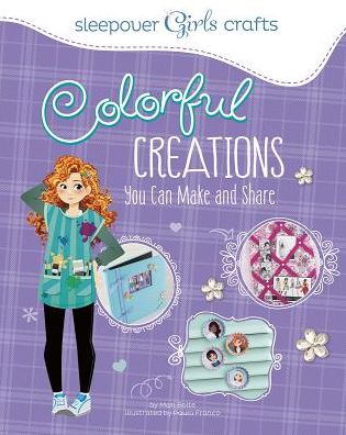 Cover for Mari Bolte · Sleepover Girls Crafts: Colorful Creations You Can Make and Share (Paperback Book) [Act Csm Pa edition] (2014)