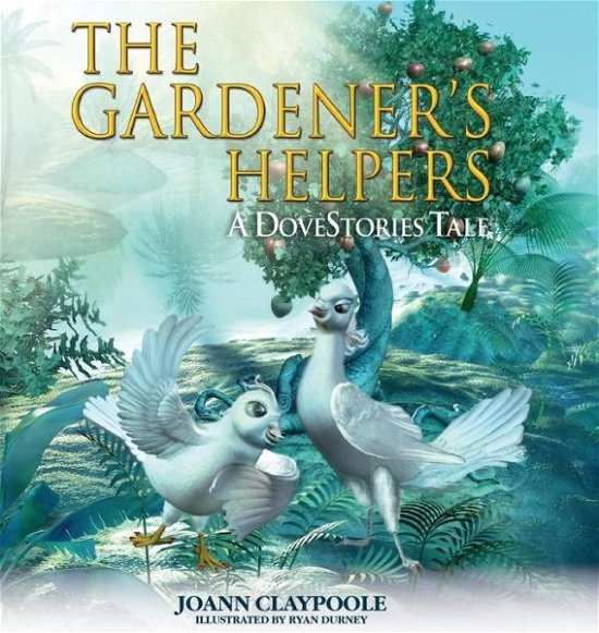 Joann Claypoole · The Gardener's Helpers - Morgan James Kids (Hardcover bog) (2015)