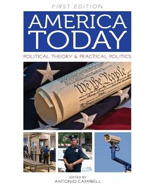 America Today: Political Theory and Practical Politics - Antonio Campbell - Books - Cognella, Inc - 9781631890987 - July 10, 2014