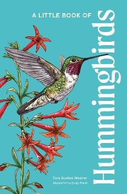 Cover for Tara Austen Weaver · A Little Book of Hummingbirds - Little Book of Natural Wonders (Gebundenes Buch) (2024)