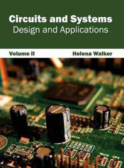 Cover for Helena Walker · Circuits and Systems: Design and Applications (Volume Ii) (Innbunden bok) (2015)
