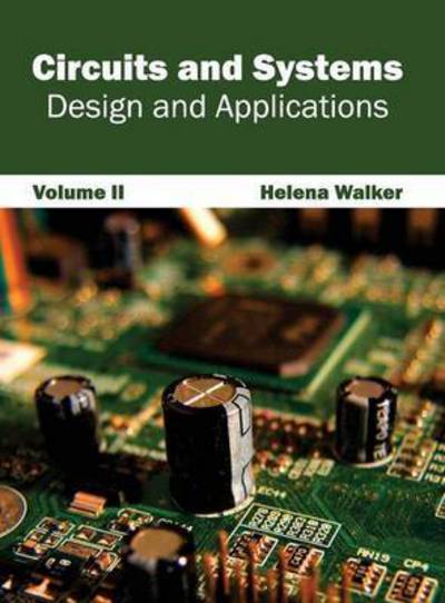 Circuits and Systems: Design and Applications (Volume Ii) - Helena Walker - Książki - Clanrye International - 9781632400987 - 5 stycznia 2015