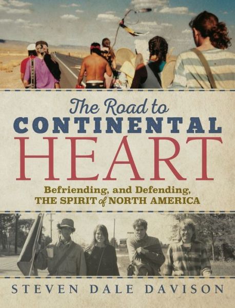 Cover for Steven Dale Davison · The Road to Continental Heart: Befriending, and Defending, the Spirit of North America (Gebundenes Buch) (2022)