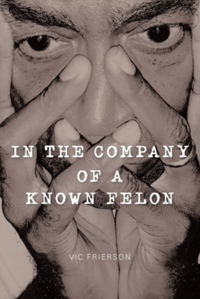 Cover for Vic Frierson · In the Company of a Known Felon (Pocketbok) (2019)