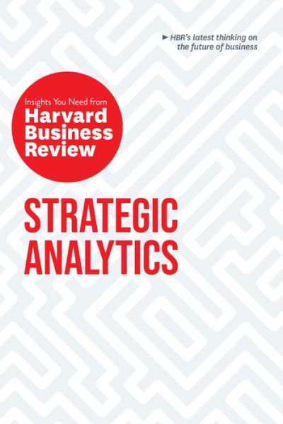 Strategic Analytics: The Insights You Need from Harvard Business Review: The Insights You Need from Harvard Business Review - HBR Insights Series - Harvard Business Review - Bøger - Harvard Business Review Press - 9781633698987 - 21. april 2020