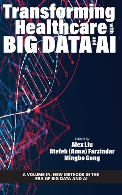 Cover for Transforming Healthcare with Big Data and AI - New Methods in the Era of Big Data and AI (Hardcover Book) (2020)