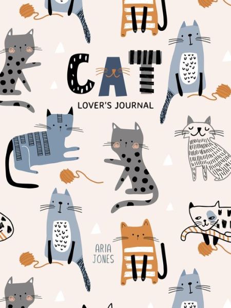 Cover for Aria Jones · Cat Lover’s Blank Journal: A Cute Journal of Cat Whiskers and Diary Notebook Pages (Cat lovers, Kittens, Daydreamers) (Paperback Book) (2022)