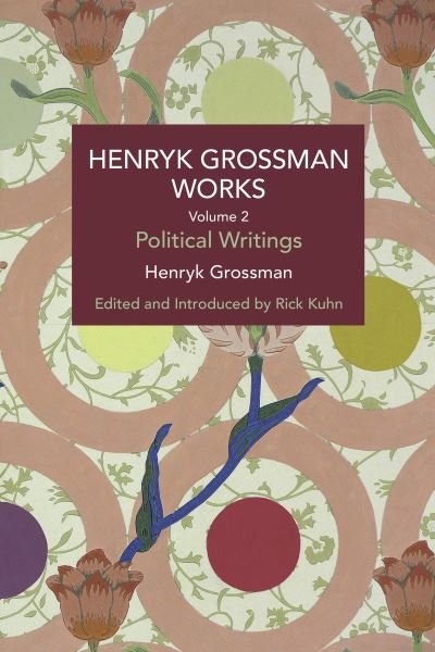 Cover for Henryk Grossman · Henryk Grossman Works, Volume 2: Political Writings - Historical Materialism (Paperback Book) (2022)