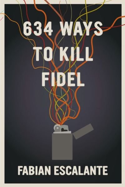 Cover for Fabian Escalante · 634 Ways to Kill Fidel (Paperback Book) (2022)