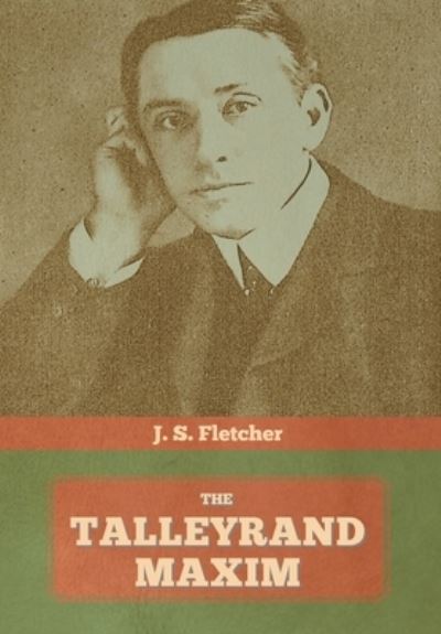 Cover for J S Fletcher · The Talleyrand Maxim (Hardcover Book) (2020)