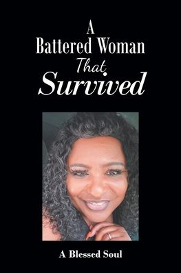 Cover for A Blessed Soul · A Battered Woman That Survived (Paperback Book) (2021)