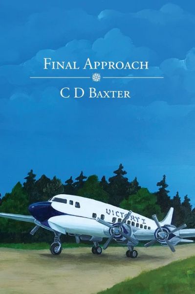 Final Approach - C D Baxter - Livros - Dorrance Publishing Co. - 9781647024987 - 22 de julho de 2020