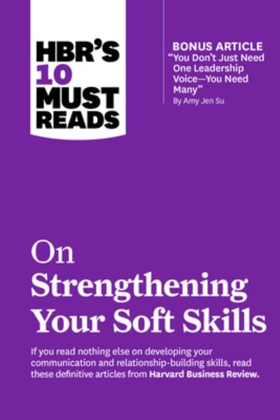 Cover for Harvard Business Review · HBR's 10 Must Reads on Strengthening Your Soft Skills (Innbunden bok) (2024)