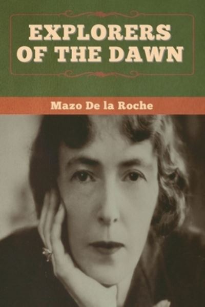 Explorers of the Dawn - Mazo De La Roche - Boeken - Bibliotech Press - 9781647996987 - 10 juli 2020