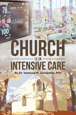 Cover for Dr Vanessia M Livingston · The Church is in Intensive Care (Paperback Book) (2022)