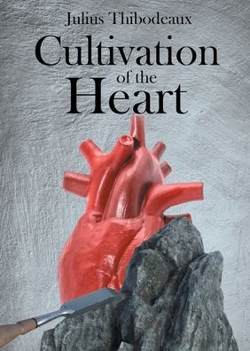 Cover for Julius Thibodeaux · Cultivation of the Heart (Paperback Book) (2022)