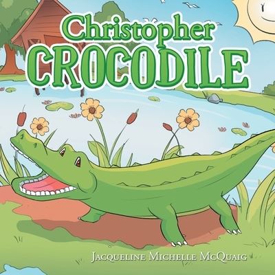 Cover for Jacqueline Michelle McQuaig · Christopher Crocodile (Paperback Book) (2020)