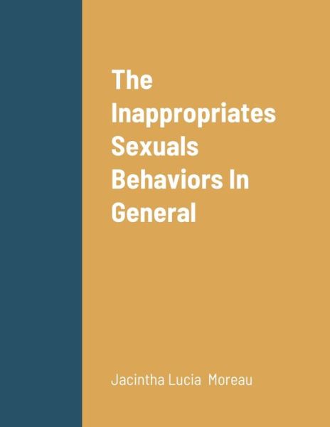 Cover for Jacintha Moreau · The Inappropriates Sexuals Behaviors In General (Paperback Book) (2021)