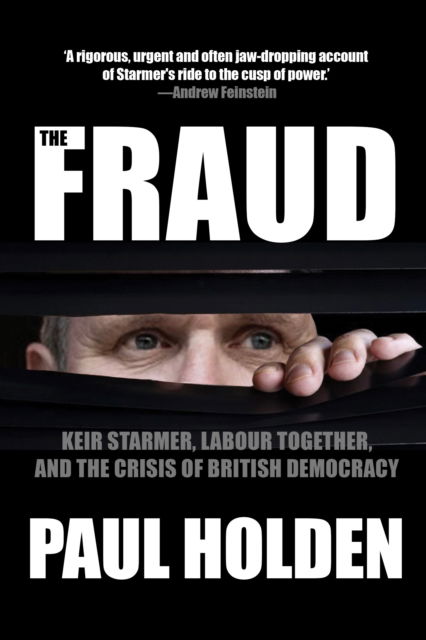 Cover for Paul Holden · The Fraud: Keir Starmer, Labour Together, and the Crisis of British Democracy (Paperback Book) (2025)