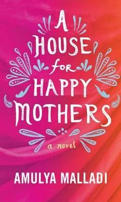Cover for Amulya Malladi · A House for Happy Mothers (Gebundenes Buch) (2017)