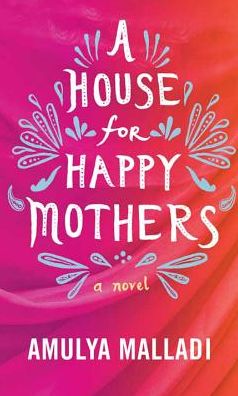 Cover for Amulya Malladi · A House for Happy Mothers (Hardcover Book) (2017)