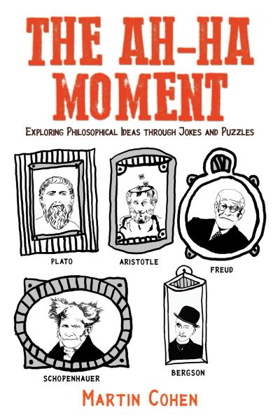 Cover for Martin Cohen · The Ah-Ha Moment: Exploring Philosophical Ideas through Jokes and Puzzles (Paperback Book) (2024)