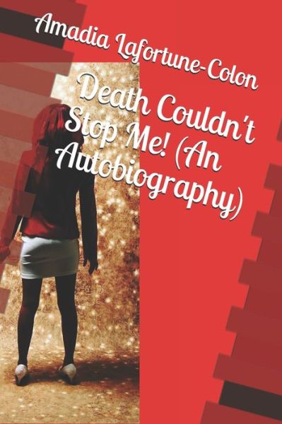 Cover for Amadia Lafortune-Colon · Death Couldn't Stop Me! (An Autobiography) (Paperback Book) (2019)