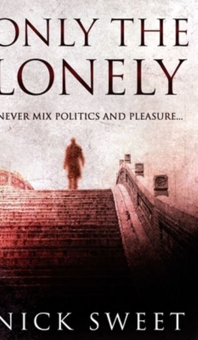 Cover for Nick Sweet · Only The Lonely (Hardcover Book) (2021)