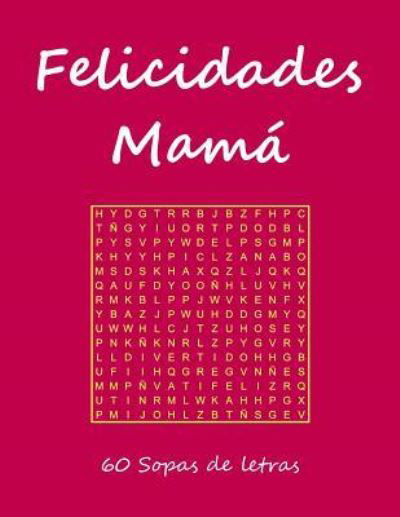 Felicidades Mam - Sopas Para Regalar - Livres - Createspace Independent Publishing Platf - 9781717372987 - 25 avril 2018