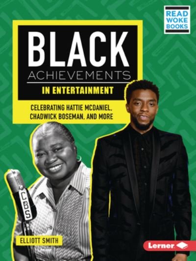 Black Achievements in Entertainment - Elliott Smith - Bøger - Lerner Publishing Group - 9781728499987 - 1. august 2023