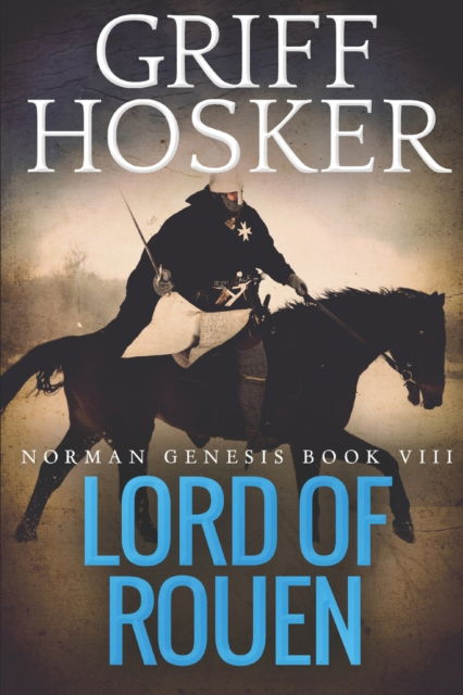 Cover for Griff Hosker · Lord of Rouen (Paperback Book) (2018)