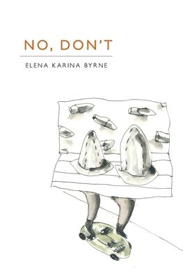 No, Don't - Elena Karina Byrne - Books - What Books Press - 9781733378987 - November 1, 2020