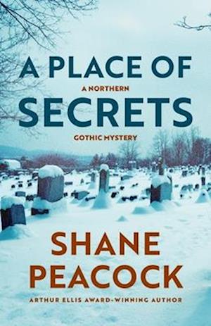 Cover for Shane Peacock · A Place of Secrets - Northern Gothic Mysteries (Paperback Book) (2025)