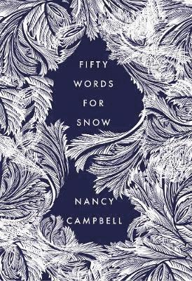 Cover for Nancy Campbell · Fifty Words for Snow (Hardcover Book) (2020)