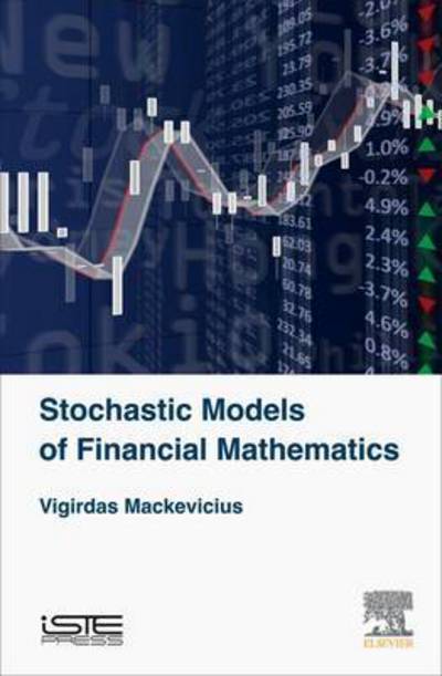 Cover for Mackevicius, Vigirdas (VU MIF Professor, Department of Mathematical Analysis, Vilnius University, Lithuania) · Stochastic Models of Financial Mathematics (Hardcover Book) (2016)