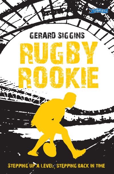 Cover for Gerard Siggins · Rugby Rookie: Stepping up a level, Stepping back in time - Rugby Spirit (Paperback Book) (2023)