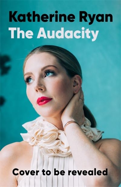 The Audacity: Why Being Too Much Is Exactly Enough: The Sunday Times bestseller - Katherine Ryan - Books - Bonnier Books Ltd - 9781788703987 - September 30, 2021