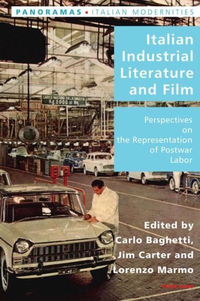Cover for Italian Industrial Literature and Film: Perspectives on the Representation of Postwar Labor - Italian Modernities (Paperback Book) [New edition] (2021)