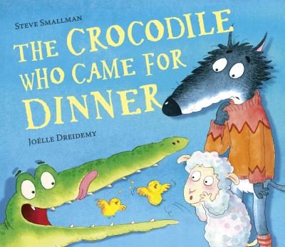 The Crocodile Who Came for Dinner - The Lamb Who Came For Dinner - Steve Smallman - Books - Little Tiger Press Group - 9781788815987 - April 14, 2022