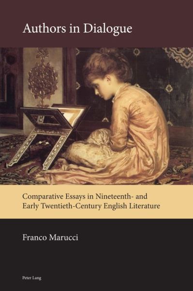 Cover for Franco Marucci · Authors in Dialogue: Comparative Essays in Nineteenth- and Early Twentieth-Century English Literature (Hardcover Book) [New edition] (2020)