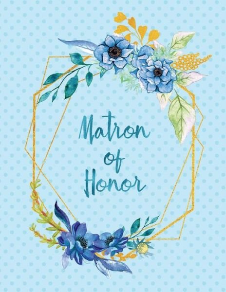Matron of Honor - Peony Lane Publishing - Boeken - Independently Published - 9781790430987 - 27 november 2018