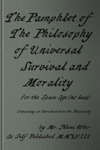 Cover for Numi Who- · The Pamphlet of the Philosophy of Universal Survival and Morality for the Space Age (Paperback Book) (2019)